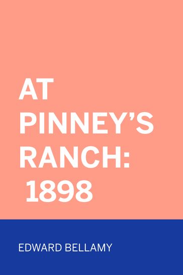 At Pinney's Ranch: 1898 - Edward Bellamy