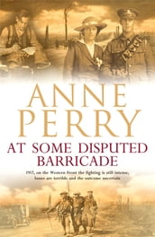 At Some Disputed Barricade (World War I Series, Novel 4)