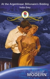 At The Argentinean Billionaire s Bidding (Mills & Boon Modern) (International Billionaires)