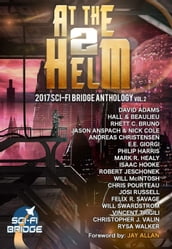 At The Helm: Volume 2: A Sci-Fi Bridge Anthology