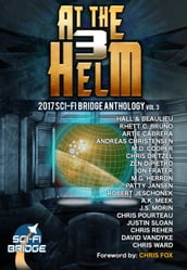 At The Helm: Volume 3: A Sci-Fi Bridge Anthology