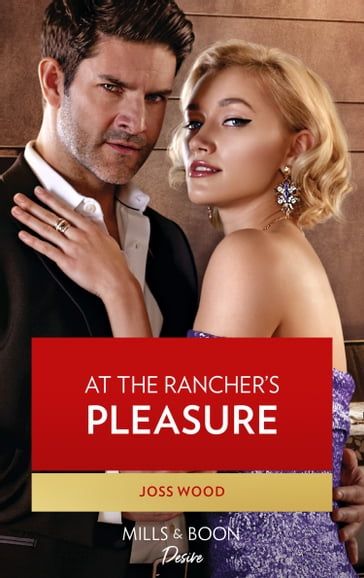 At The Rancher's Pleasure (Mills & Boon Desire) (Texas Cattleman's Club: Heir Apparent, Book 2) - Joss Wood
