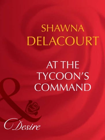 At The Tycoon's Command (Mills & Boon Desire) - Shawna Delacorte
