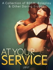 At Your Service: A Collection of BDSM, Roleplay & Other Daring Erotica