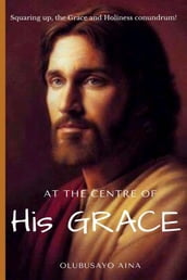 At the Centre of His Grace