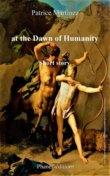 At the Dawn of Humanity - Patrice Martinez