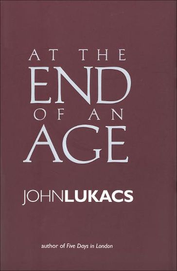 At the End of an Age - John Lukacs