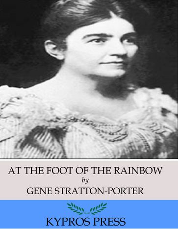 At the Foot of the Rainbow - Gene Stratton-Porter