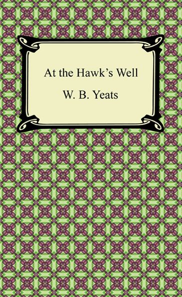 At the Hawk's Well - W. B. Yeats