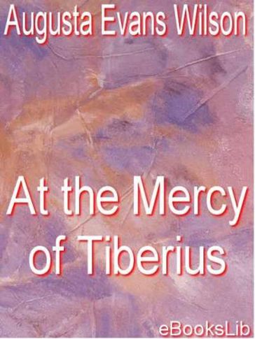 At the Mercy of Tiberius - Augusta Evans Wilson