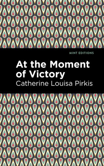 At the Moment of Victory - Catherine Louisa Pirkis - Mint Editions