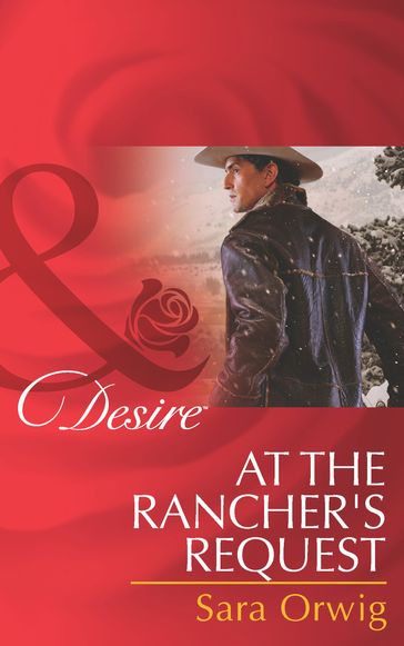 At the Rancher's Request (Lone Star Legends, Book 3) (Mills & Boon Desire) - Sara Orwig