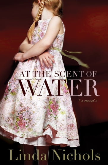At the Scent of Water (The Second Chances Collection Book #3) - Linda Nichols