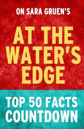At the Water s Edge - Top 50 Facts Countdown