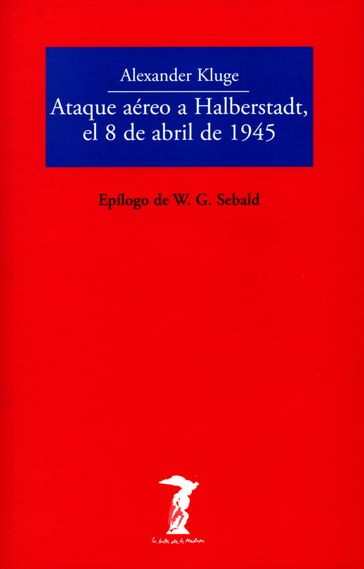 Ataque aéreo a Halberstadt, el 8 de abril de 1945 - Alexander Kluge - Winfried G. Sebald