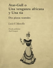 Atar-Gull o Una venganza africana y Una tía