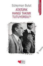 Atatürk Hangi Takm Tutuyordu?