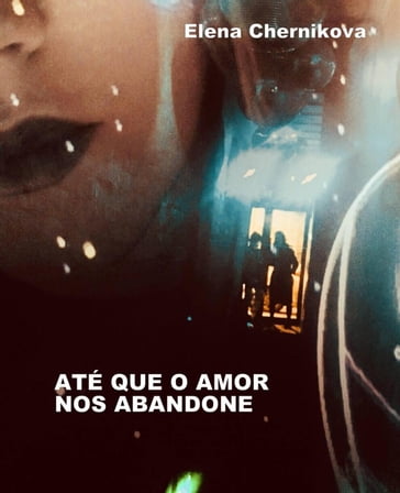 Até que o amor nós abandone - Elena Chernikova