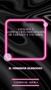 Atención y satisfacción/fidelización de clientes y usuarios