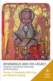 Athanasius and His Legacy: Trinitarian-Incarnational Soteriology and Its Reception