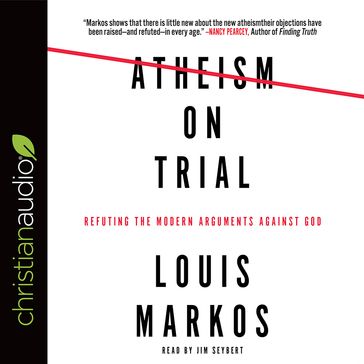 Atheism on Trial - Jim Seybert - Louis Markos