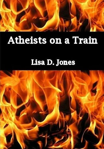 Atheists on a Train - Lisa D. Jones