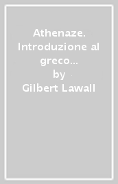 Athenaze. Introduzione al greco antico. Per il Liceo classico. Con espansione online. Vol. 2