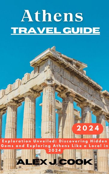 Athens Travel Guide 2024 - Alex J. Cook