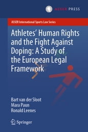 Athletes  Human Rights and the Fight Against Doping: A Study of the European Legal Framework