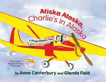 Atiska Ataska, Charlie's In Alaska - Anne Canterbury - Glenda Field