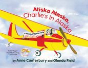 Atiska Ataska, Charlie s In Alaska