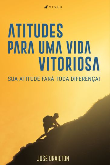 Atitudes para uma vida vitoriosa - José Drailton