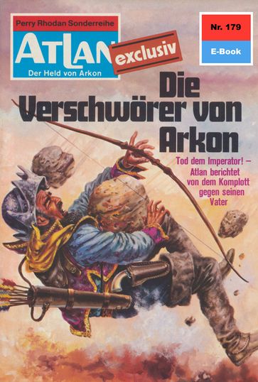 Atlan 179: Die Verschwörer von Arkon - Harvey Patton