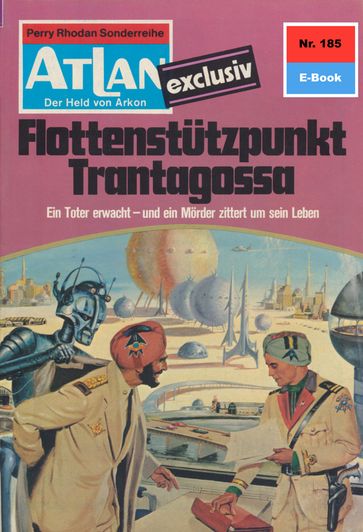 Atlan 185: Flottenstützpunkt Trantagossa - Marianne Sydow