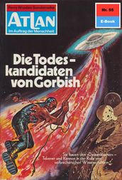 Atlan 55: Die Todeskandidaten von Gorbish