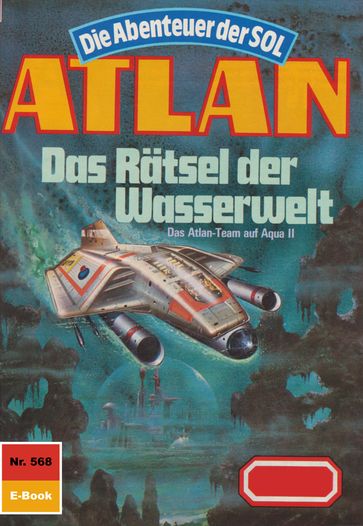 Atlan 568: Das Rätsel der Wasserwelt - Arndt Ellmer