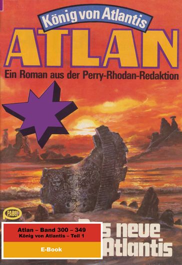 Atlan-Paket 7: König von Atlantis (Teil 1) - Clark Darlton - Kurt Mahr - Peter Terrid - William Voltz - Marianne Sydow - Horst Hoffmann - Hans Kneifel - Harvey Patton - H.G. Ewers - H.G. Francis