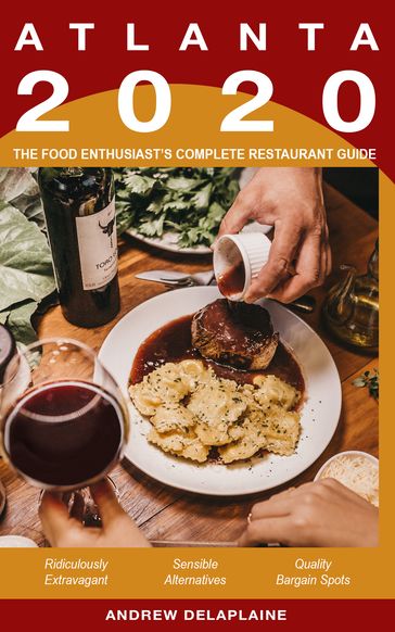 Atlanta: 2020 - The Food Enthusiast's Complete Restaurant Guide - Andrew Delaplaine