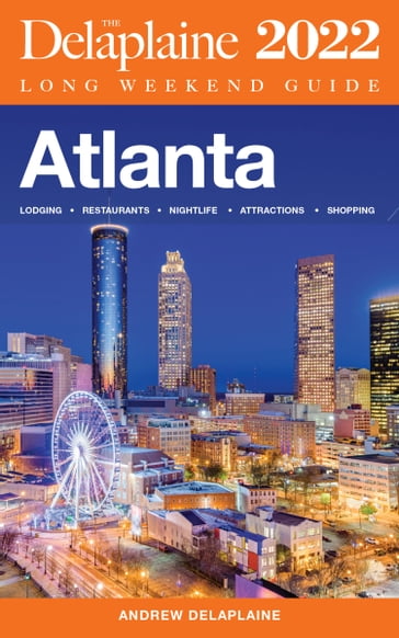 Atlanta - The Delaplaine 2022 Long Weekend Guide - Andrew Delaplaine