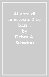 Atlante di anestesia. 2.Le basi scientifiche dell anestesia