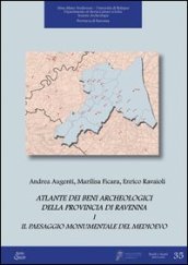 Atlante dei beni archeologici della provincia di Ravenna. 1: Il paesaggio monumentale del Medioevo