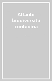 Atlante biodiversità contadina