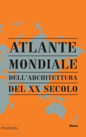 Atlante mondiale dell architettura del XX secolo