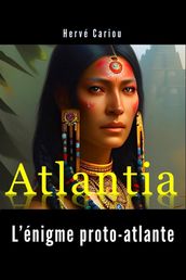 Atlantia : L énigme proto-atlante