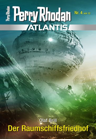 Atlantis 4: Der Raumschiffsfriedhof - Olaf Brill