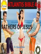 Atlantis Bible 4: Fathers of Jesus