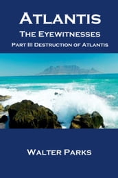 Atlantis The Eyewitnesses Part III The Destruction of Atlantis