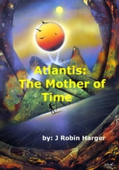 Atlantis: The Mother of Time