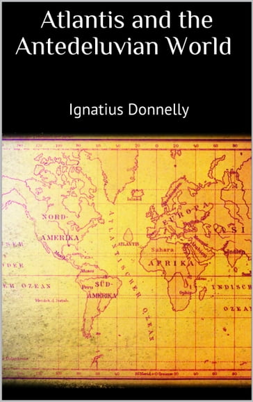 Atlantis and the Antedeluvian World - Ignatius Donnelly
