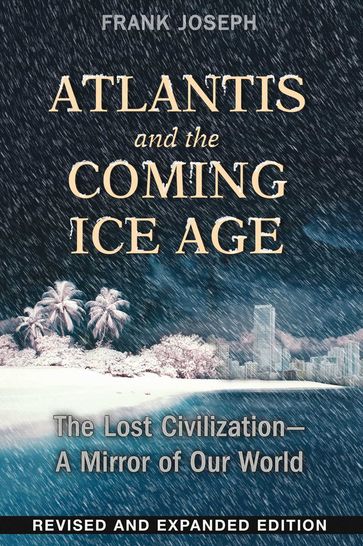 Atlantis and the Coming Ice Age - Joseph Frank